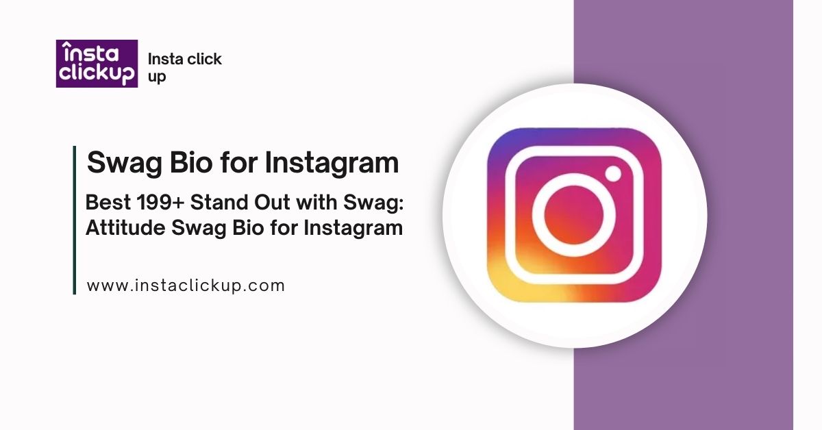 Best 199+ Stand Out with Swag Attitude Swag Bio for Instagram