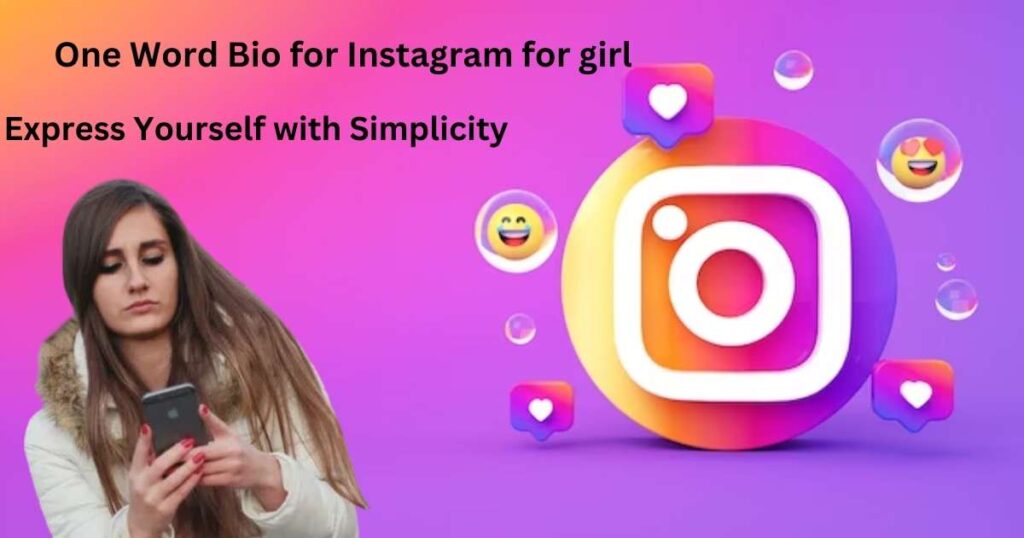 One Word Bio for Instagram for girl: Express Yourself with Simplicity