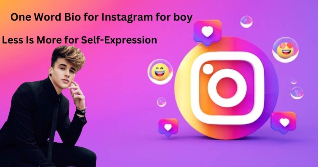 One Word Bio for Instagram for boy: Less Is More for Self-Expression