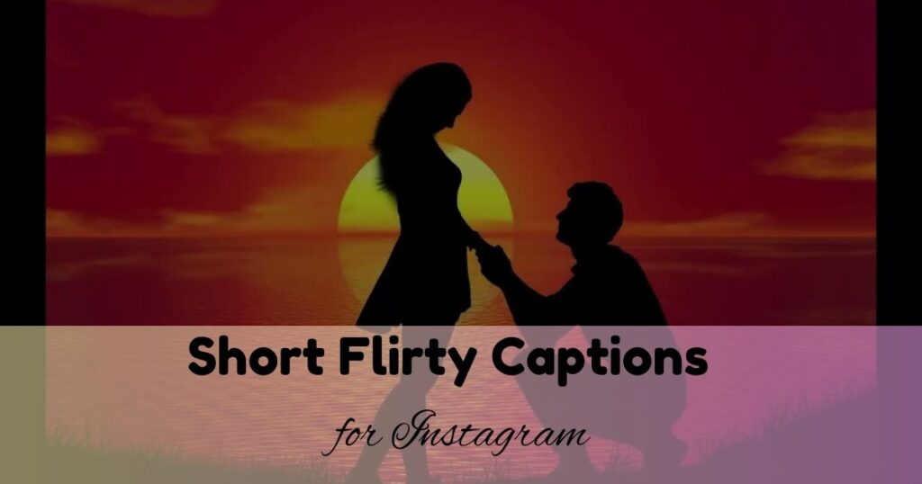 Short Flirty Captions for Instagram