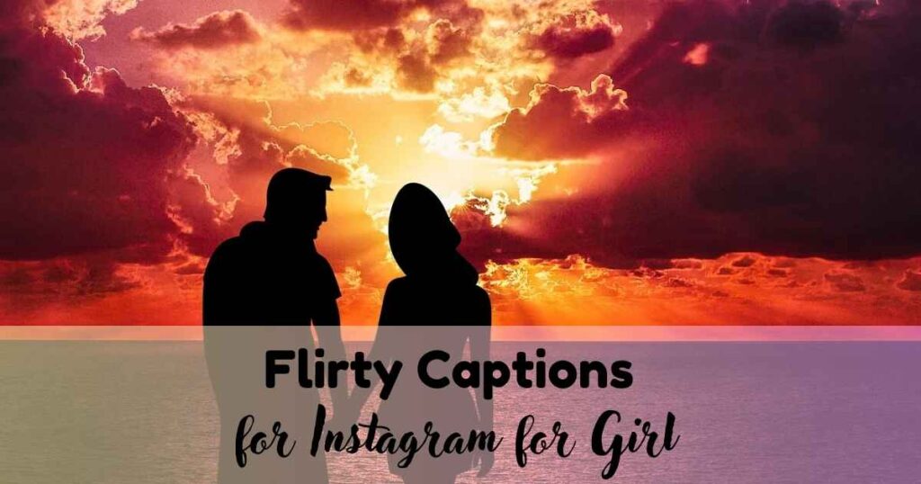 Flirty Captions for Instagram for Girl