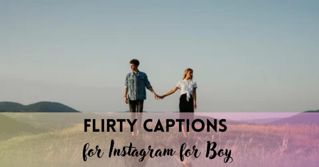 Flirty Captions for Instagram for Boy