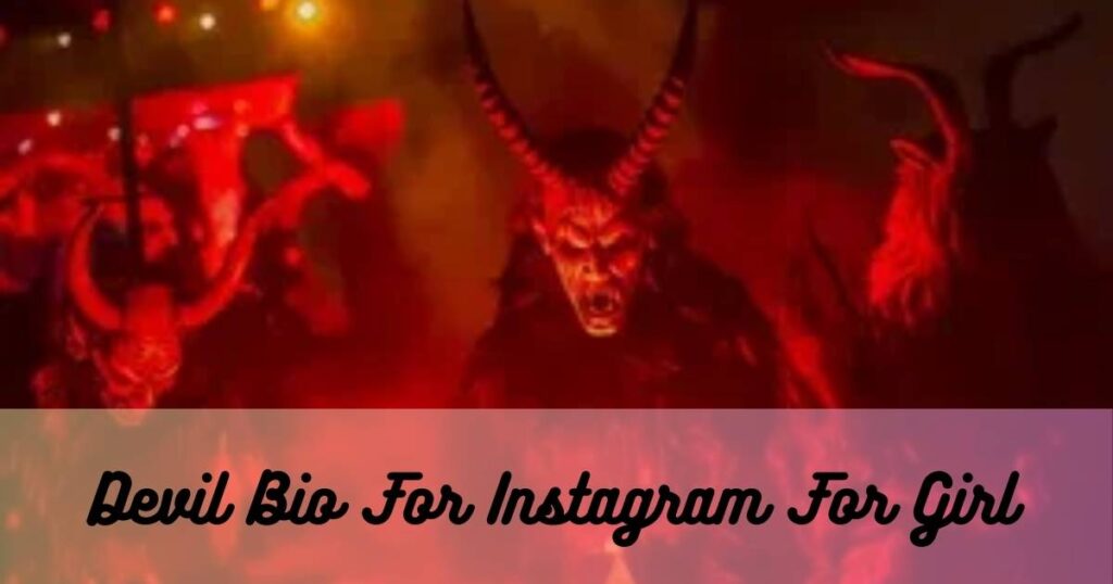 Devil Bio For Instagram For Girl